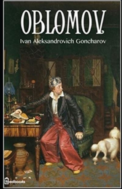 Cover for Ivan Aleksandrovich Goncharov · Oblomov Annotated (Paperback Book) (2021)