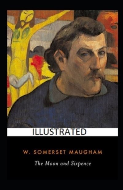 Cover for W Somerset Maugham · The Moon and Sixpence Illustrated (Paperback Book) (2021)