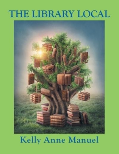 Cover for Kelly Anne Manuel · The Library Local (Paperback Book) (2022)