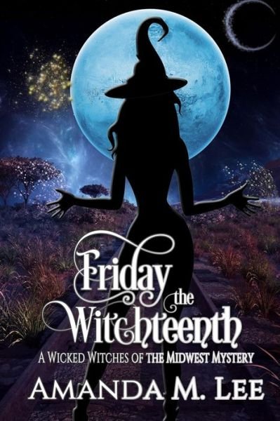 Cover for Amanda M Lee · Friday the Witchteenth - Wicked Witches of the Midwest (Paperback Bog) (2022)
