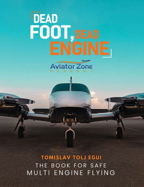 Cover for Tomislav Tolj Egui · Dead Foot Dead Engine: The Book for Safe Multi Engine Flying (Paperback Book) (2022)