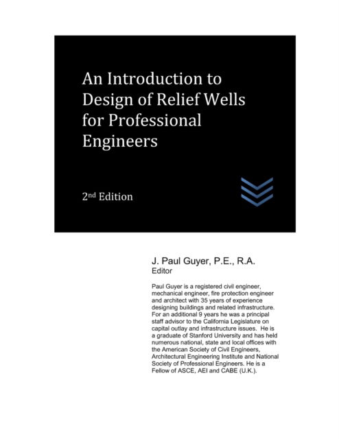 An Introduction to Design of Relief Wells for Professional Engineers - Geotechnical Engineering - J Paul Guyer - Books - Independently Published - 9798839412491 - July 4, 2022