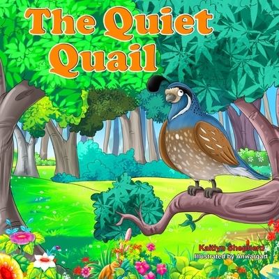 Cover for Kaitlyn Shepherd · The Quiet Quail: A Funny Picture Book for Kids to Learn about Kindness, and Friendship (Paperback Book) (2022)