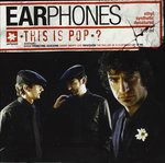 Cover for Earphones · This is Pop? (CD) (2004)