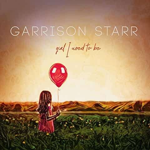Girl I Used To Be - Garrison Starr - Musiikki - SELF RELEASE - 0652135395492 - perjantai 5. maaliskuuta 2021