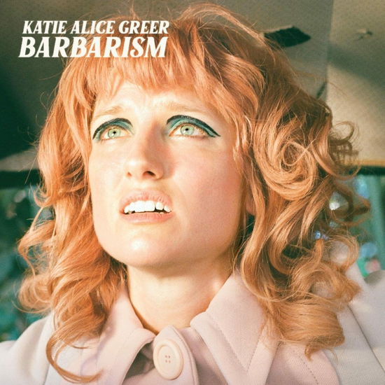 Barbarism - Katie Alice Greer - Música - FOUR FOUR RECORDS - 0860006078492 - 16 de dezembro de 2022