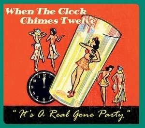 Cover for Where The Clock Chimes Twelve, It's A Real Go (CD) (2019)