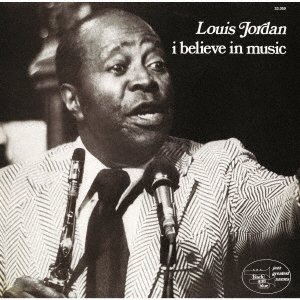 Cover for Louis Jordan · I Believe In Music (CD) [Japan Import edition] (2022)