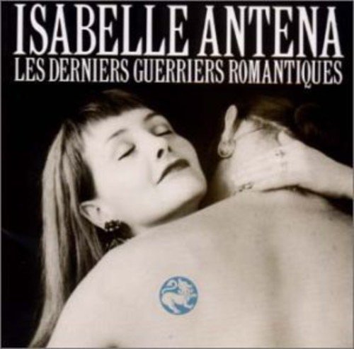 Cover for Isabelle Antena · Les Dernies Guerriers Romatiques (CD) (2001)