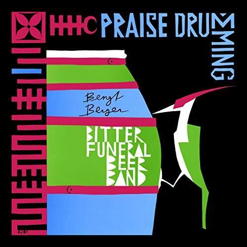 Cover for Bengt Bitter Funeral Beer Band Berger · Praise Drumming (CD) (2017)