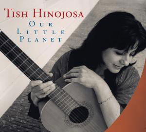 Our Little Planet - Tish Hinojosa - Musiikki - CONTINENTAL SONG CITY - 8713762010492 - perjantai 24. lokakuuta 2008