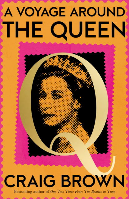 A Voyage Around the Queen - Craig Brown - Bøger - HarperCollins Publishers - 9780008557492 - 29. august 2024