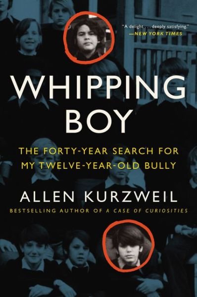 Whipping Boy: The Forty-Year Search for My Twelve-Year-Old Bully: An Edgar Award Winner - Allen Kurzweil - Książki - HarperCollins Publishers Inc - 9780062269492 - 25 lutego 2016