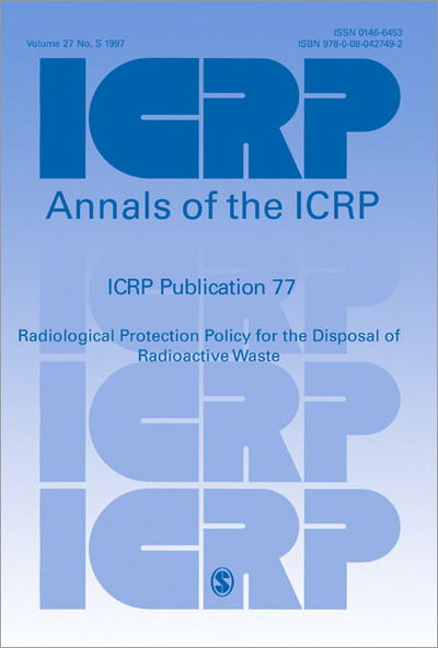 Cover for Icrp · ICRP Publication 77: Radiological Protection Policy for the Disposal of Radioactive Waste - Annals of the ICRP (Paperback Book) (1998)