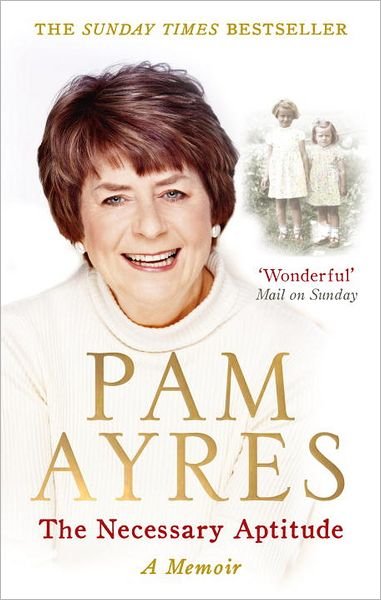 Cover for Pam Ayres · The Necessary Aptitude: A Memoir (Paperback Bog) (2012)