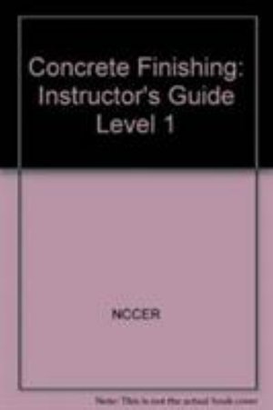 Concrete Finishing Level One: Perfect Bound, Instructor's Guide - Nccer - Livros - Pearson Education Limited - 9780130102492 - 17 de novembro de 1998
