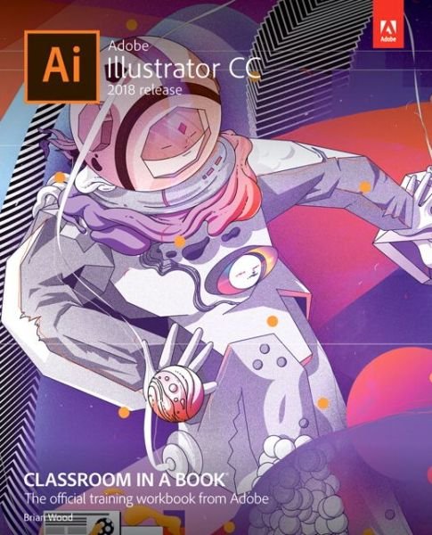Cover for Brian Wood · Adobe Illustrator CC Classroom in a Book (2018 release) (Pocketbok) (2017)