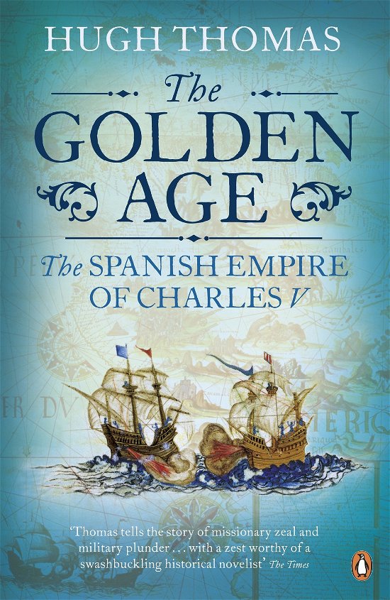 Cover for Hugh Thomas · The Golden Age: The Spanish Empire of Charles V (Paperback Book) (2011)