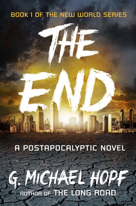 Cover for G. Michael Hopf · The End: A Postapocalyptic Novel (Taschenbuch) (2014)