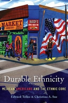 Cover for Telles, Edward (Professor of Sociology, Professor of Sociology, University of California, Santa Barbara) · Durable Ethnicity: Mexican Americans and the Ethnic Core (Hardcover bog) (2019)