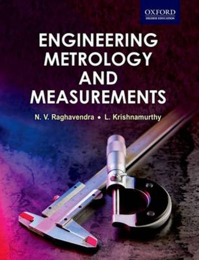 Cover for Raghavendra, N V (, Professor&amp; Head, Dept. of Mechanical Engineering, National Institute of Engineering (NIE), Mysore, Karnataka) · Engineering Metrology and Measurements (Paperback Book) (2013)