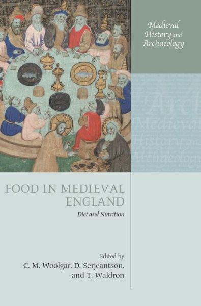 Cover for C  M ; Serj Woolgar · Food in Medieval England: Diet and Nutrition - Medieval History and Archaeology (Hardcover Book) (2006)