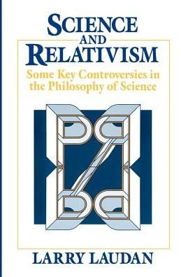 Cover for Larry Laudan · Science and Relativism: Some Key Controversies in the Philosophy of Science - Science &amp; its Conceptual Foundations Series SCF (Paperback Bog) (1990)