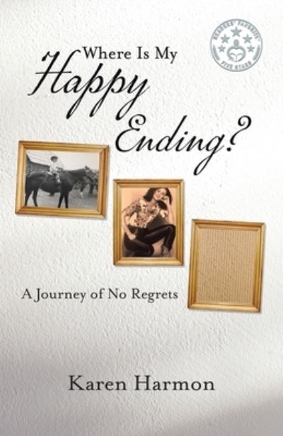 Cover for Karen Harmon · Where Is My Happy Ending? A Journey of No Regrets (Paperback Book) (2020)