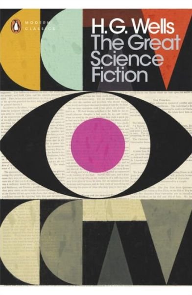 Cover for H. G. Wells · The Great Science Fiction: The Time Machine, The Island of Doctor Moreau, The Invisible Man, The War of the Worlds, Short Stories - Penguin Modern Classics (Paperback Book) (2016)