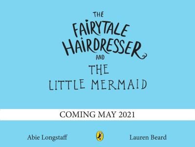 The Fairytale Hairdresser and the Little Mermaid: New Edition - The Fairytale Hairdresser - Abie Longstaff - Książki - Penguin Random House Children's UK - 9780241503492 - 8 lipca 2021