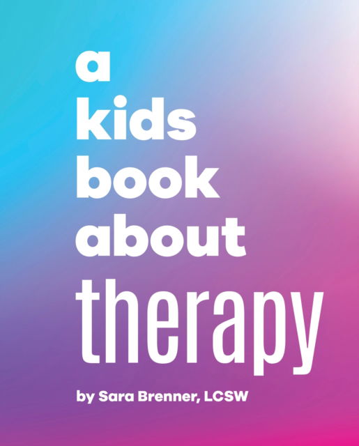 Cover for Sara Brenner · A Kids Book About Therapy - A Kids Book (Hardcover Book) (2025)