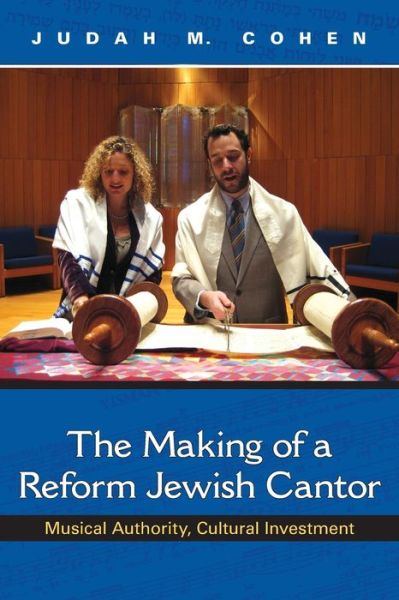 Cover for Judah M. Cohen · The Making of a Reform Jewish Cantor: Musical Authority, Cultural Investment (Paperback Book) (2019)