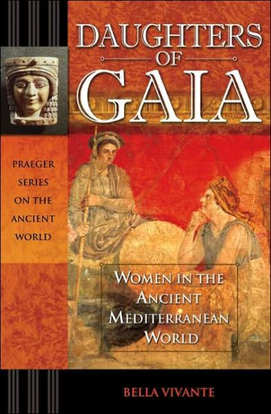 Cover for Bella Vivante · Daughters of Gaia: Women in the Ancient Mediterranean World - Praeger Series on the Ancient World (Hardcover Book) [Annotated edition] (2006)
