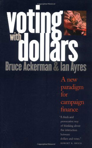 Cover for Bruce Ackerman · Voting with Dollars: A New Paradigm for Campaign Finance (Paperback Book) (2004)