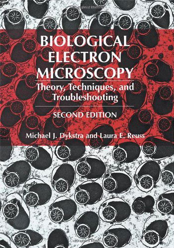 Cover for Michael J. Dykstra · Biological Electron Microscopy: Theory, Techniques, and Troubleshooting (Hardcover Book) [2nd ed. 2003 edition] (2003)