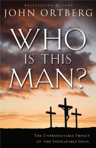 Who Is This Man?: The Unpredictable Impact of the Inescapable Jesus - John Ortberg - Kirjat - Zondervan - 9780310340492 - torstai 6. marraskuuta 2014