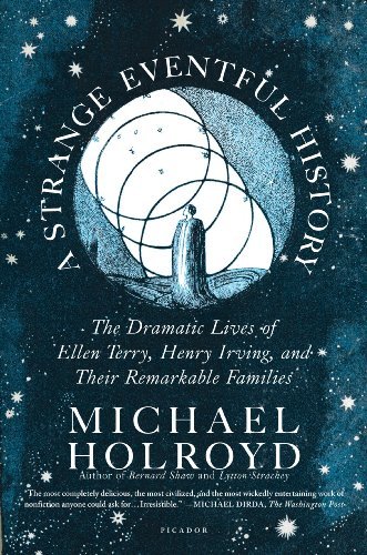 Cover for Michael Holroyd · A Strange Eventful History: the Dramatic Lives of Ellen Terry, Henry Irving, and Their Remarkable Families (Paperback Bog) [First Printing edition] (2010)