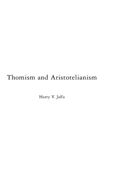 Cover for Harry V. Jaffa · Thomism and Aristotelianism: A Study of the Commentary by Thomas Aquinas on the Nicomachean Ethics (Hardcover Book) [New edition] (1979)