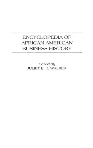 Cover for Juliet E. K. Walker · Encyclopedia of African American Business History (Innbunden bok) (1999)