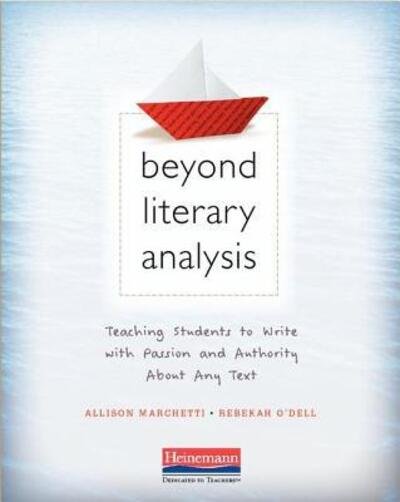 Cover for Allison Marchetti · Beyond Literary Analysis : Teaching Students to Write with Passion and Authority About Any Text (Taschenbuch) (2018)