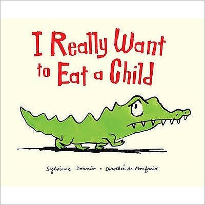 Cover for Sylviane Donnio · I Really Want to Eat a Child (Paperback Bog) (2009)