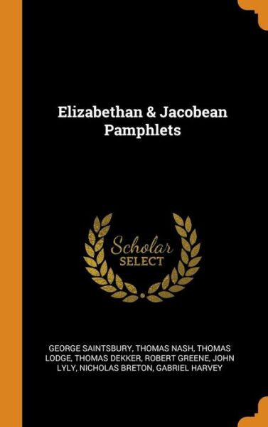 Cover for George Saintsbury · Elizabethan &amp; Jacobean Pamphlets (Hardcover Book) (2018)