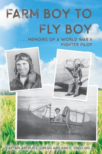 Cover for Captain Arthur L Gregg · Farm Boy to Fly Boy (Paperback Book) (2019)