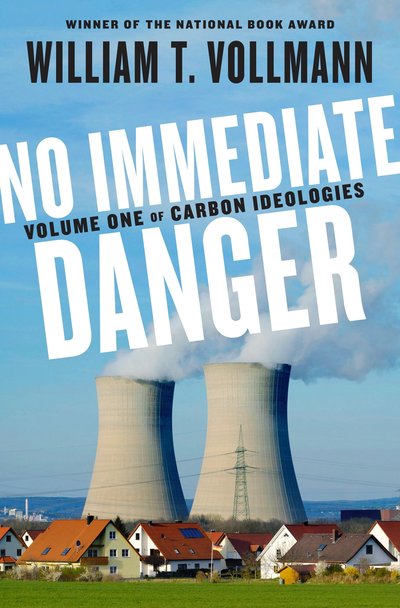 Cover for William T. Vollmann · No Immediate Danger: Volume One of Carbon Ideologies (Hardcover Book) (2018)