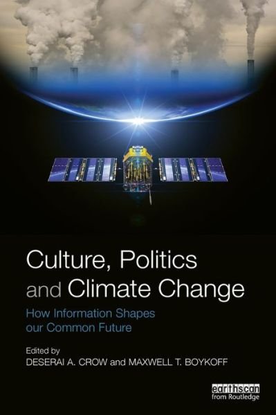 Cover for Deserai Crow &amp; Maxwell Boykoff · Culture, Politics and Climate Change: How Information Shapes our Common Future (Paperback Bog) (2014)