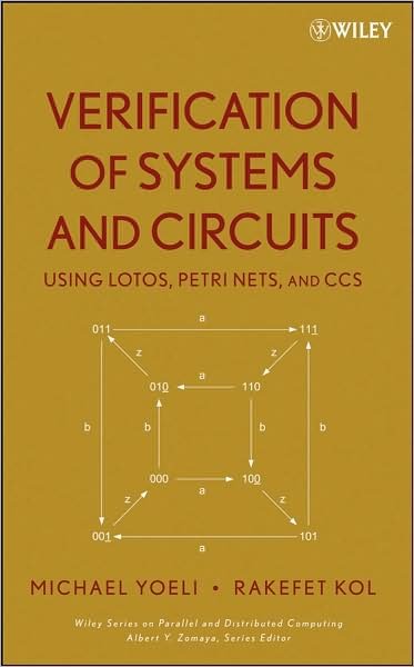 Cover for Yoeli, Michael (Department of Computer Science, Technion (Israel)) · Verification of Systems and Circuits Using LOTOS, Petri Nets, and CCS - Wiley Series on Parallel and Distributed Computing (Innbunden bok) (2008)