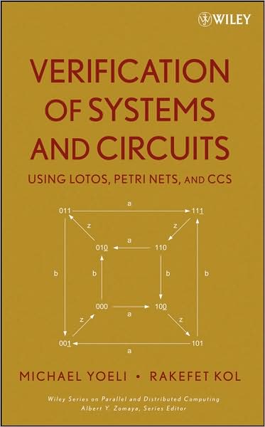 Cover for Yoeli, Michael (Department of Computer Science, Technion (Israel)) · Verification of Systems and Circuits Using LOTOS, Petri Nets, and CCS - Wiley Series on Parallel and Distributed Computing (Hardcover Book) (2008)