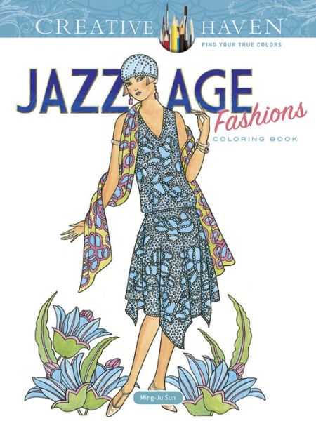 Creative Haven Jazz Age Fashions Coloring Book - Creative Haven - Ming-Ju Sun - Kirjat - Dover Publications Inc. - 9780486810492 - perjantai 24. helmikuuta 2017