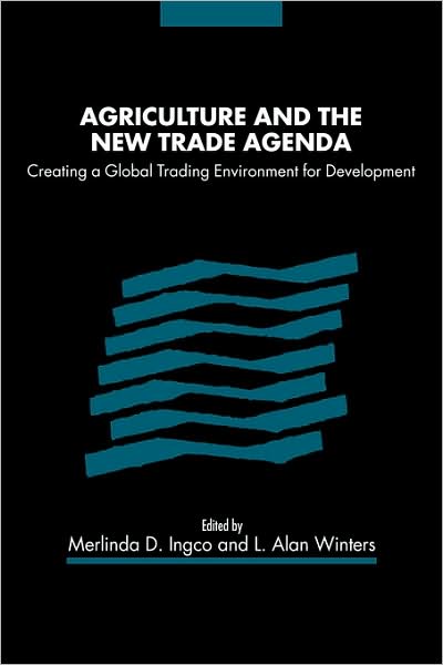 Cover for Merlinda D Ingco · Agriculture and the New Trade Agenda: Creating a Global Trading Environment for Development (Paperback Book) (2008)