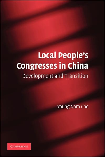 Cover for Cho, Young Nam (Seoul National University) · Local People's Congresses in China: Development and Transition (Paperback Book) (2010)